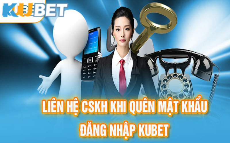 Đa dạng cách liên hệ với bộ phận chăm sóc khách hàng của Kubet